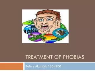 Treatment of PHOBIAS