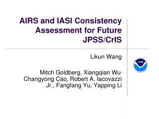 AIRS and IASI Consistency Assessment for Future JPSS/ CrIS