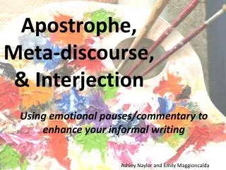 Apostrophe, Meta-discourse , &amp; Interjection
