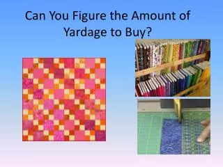 Can You F igure the Amount of Yardage to Buy?