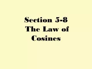 Section 5-8 The Law of Cosines