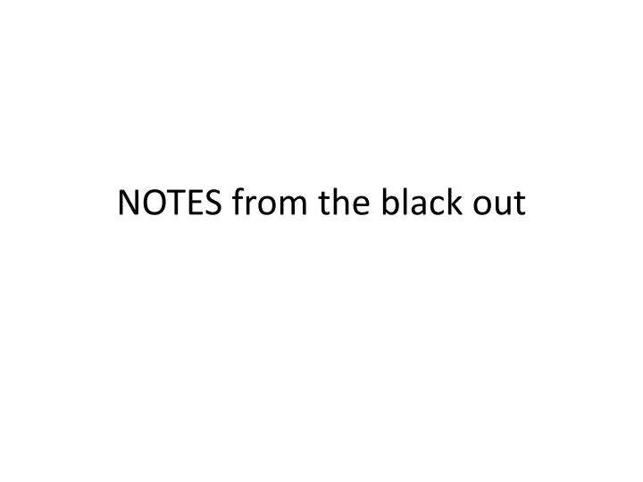 notes from the black out