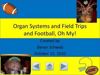 Organ Systems and Field Trips and Football, Oh My!
