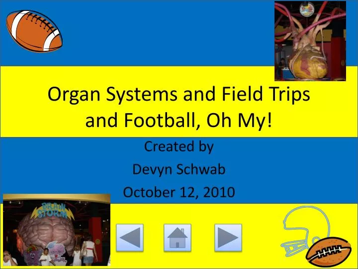 organ systems and field trips and football oh my