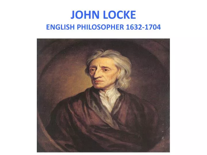 john locke english philosopher 1632 1704