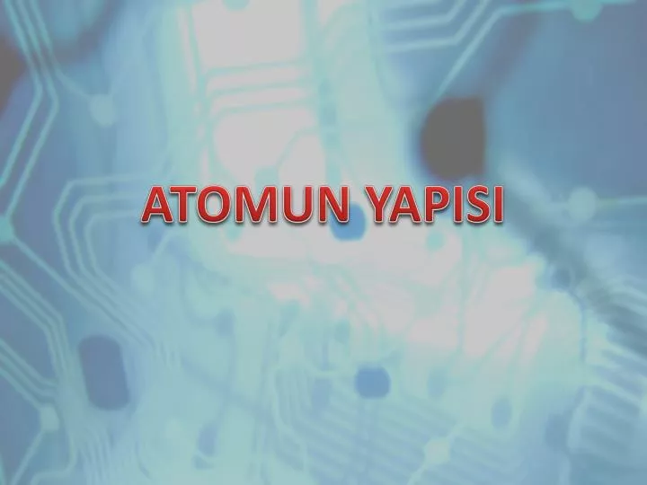 atomun yapisi