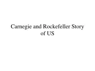 Carnegie and Rockefeller Story of US