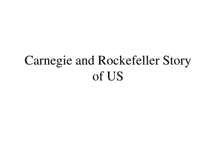 carnegie and rockefeller story of us
