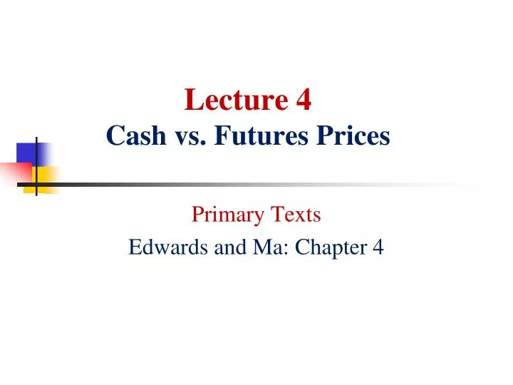 lecture 4 cash vs futures prices