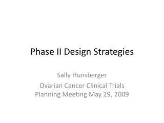 Phase II Design Strategies