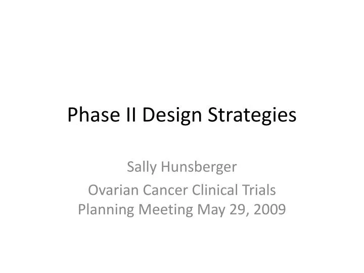 phase ii design strategies