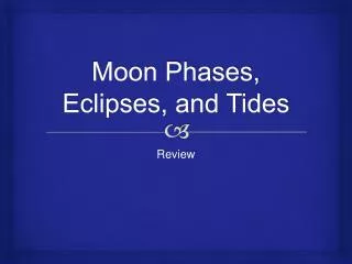 Moon Phases, Eclipses, and Tides