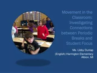 Movement in the Classroom: Investigating Connections between Periodic Breaks and Student Focus