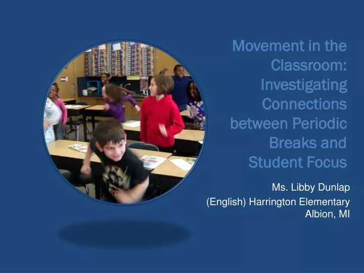 movement in the classroom investigating connections between periodic breaks and student focus