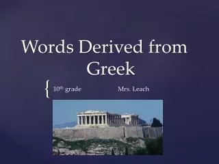 Words Derived from 			Greek