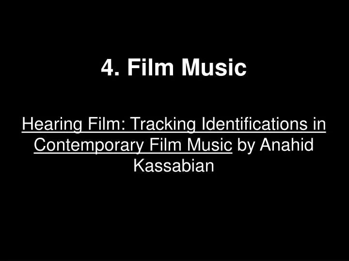4 film music hearing film tracking identifications in contemporary film music by anahid kassabian