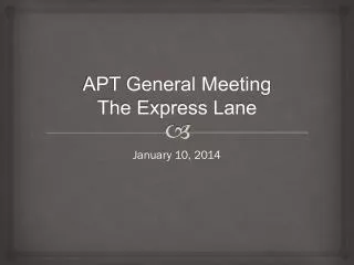 APT General Meeting The Express Lane