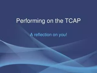 Performing on the TCAP