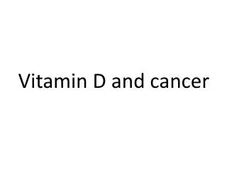 Vitamin D and cancer
