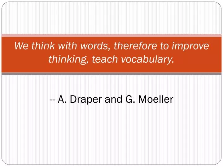 we think with words therefore to improve thinking teach vocabulary a draper and g moeller