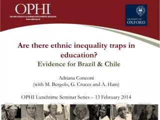 Are there ethnic inequality traps in education? Evidence for Brazil &amp; Chile Adriana Conconi