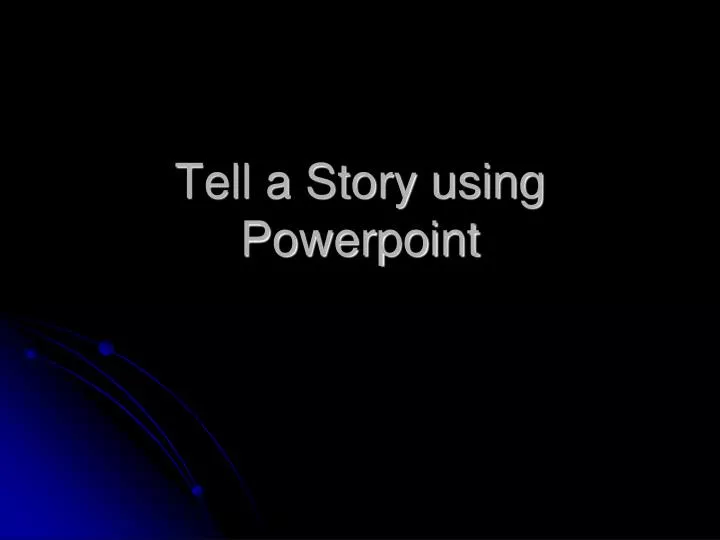 tell a story using powerpoint