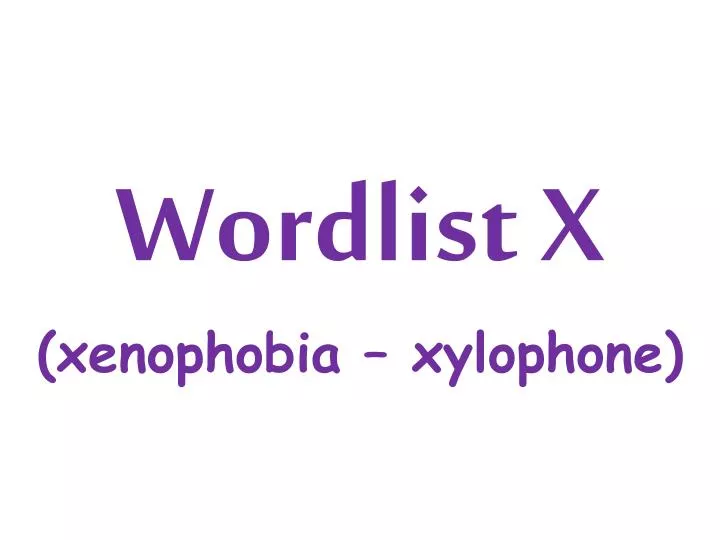 wordlist x xenophobia xylophone