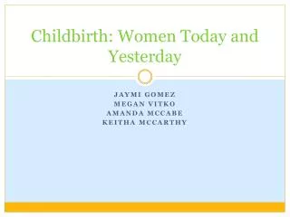 Childbirth: Women Today and Yesterday