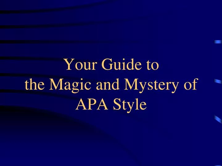 your guide to the magic and mystery of apa style