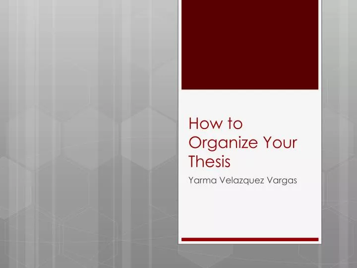 how to o rganize y our thesis