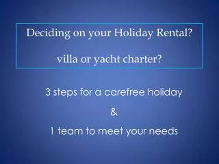 Deciding on your Holiday Rental ? villa or yacht charter?