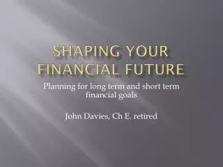 Shaping your Financial Future