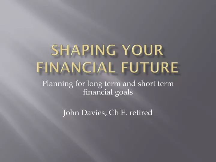 shaping your financial future