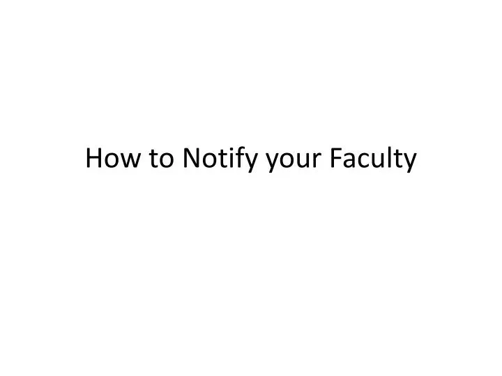 how to notify your faculty