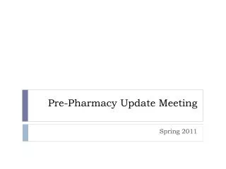Pre-Pharmacy Update M eeting