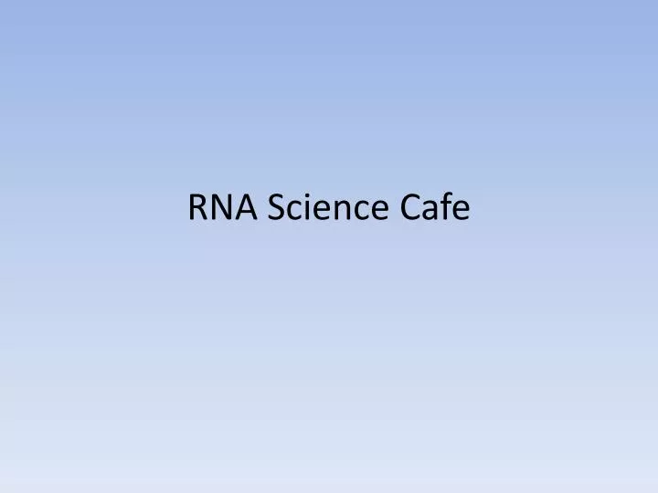 rna science cafe
