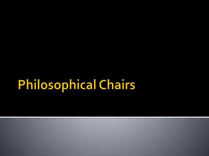 philosophical chairs