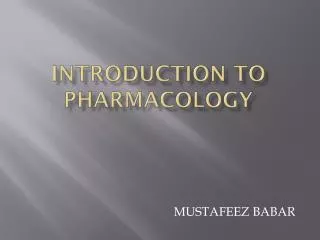 INTRODUCTION TO PHARMACOLOGY