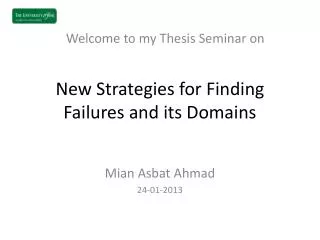 New Strategies for Finding Failures and its Domains