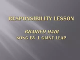 Responsibility Lesson Braided Hair Song by 1 Giant Leap