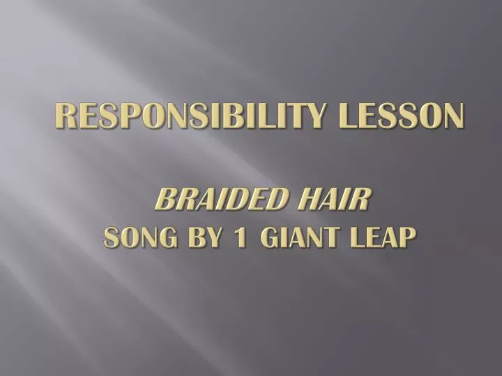 responsibility lesson braided hair song by 1 giant leap