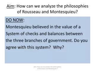 Aim : How can we analyze the philosophies of Rousseau and Montesquieu?