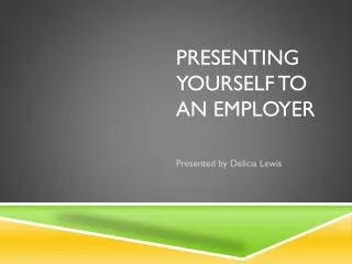 Presenting Yourself to an Employer