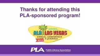 Thanks for attending this PLA-sponsored program!