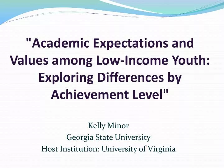 academic expectations and values among low income youth exploring differences by achievement level