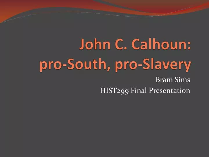 john c calhoun pro south pro slavery