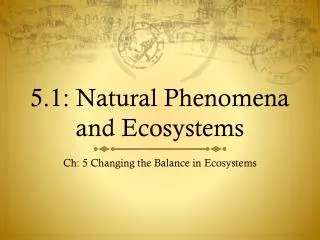 5.1: Natural Phenomena and Ecosystems