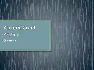Alcohols and Phenol