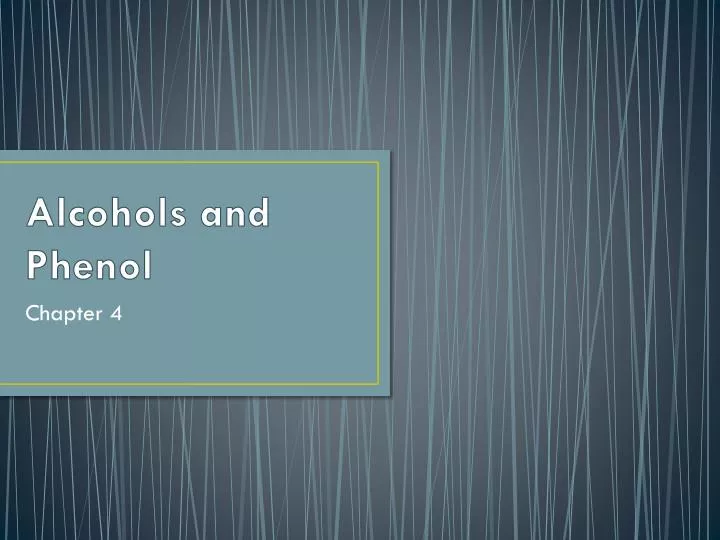 alcohols and phenol