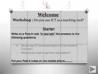 Welcome Workshop : Do you use ICT as a teaching tool?